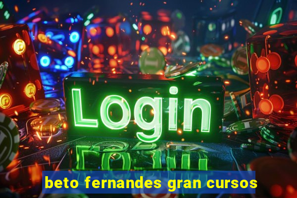 beto fernandes gran cursos